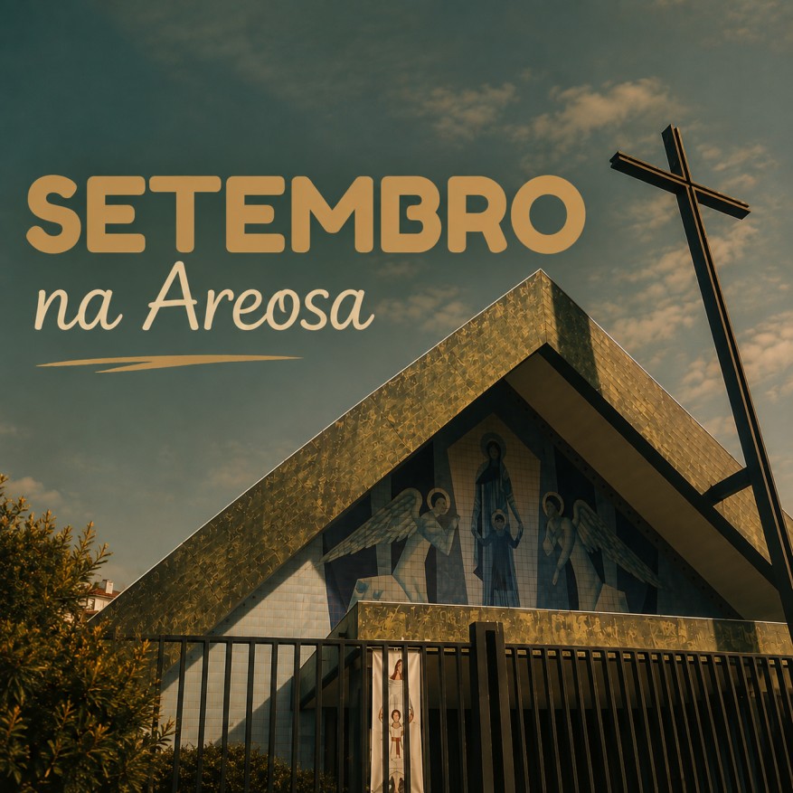 Setembro na Areosa: um mês de encontros, celebrações e recomeços